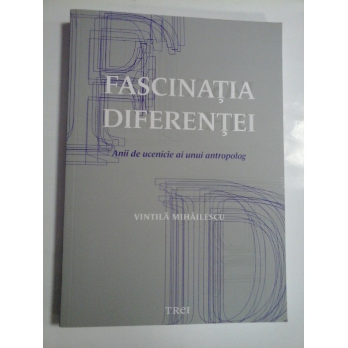FASCINATIA DIFERENTEI - VINTILA MIHAILESCU